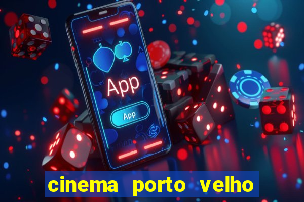 cinema porto velho ig shopping